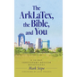 The ArkLaTex, the Bible, and You: A 30 Day Shreveport-Bossier Devotional - Hardcover