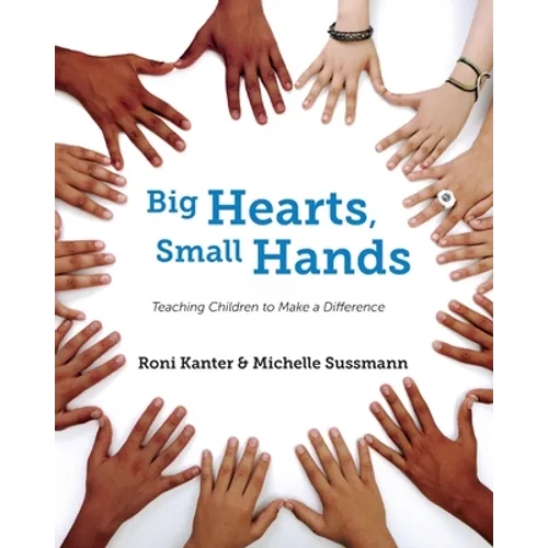 Big Hearts, Small Hands: Teaching Children to Make a Difference - Paperback