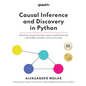 Causal Inference and Discovery in Python: Unlock the secrets of modern causal machine learning with DoWhy, EconML, PyTorch and more - Paperback