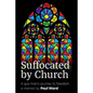 Suffocated by Church: A gay man's journey to freedom - Paperback