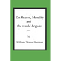 On Reason, Morality and the would-be gods - Paperback