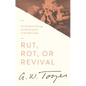 Rut, Rot, or Revival: The Problem of Change and Breaking Out of the Status Quo - Paperback