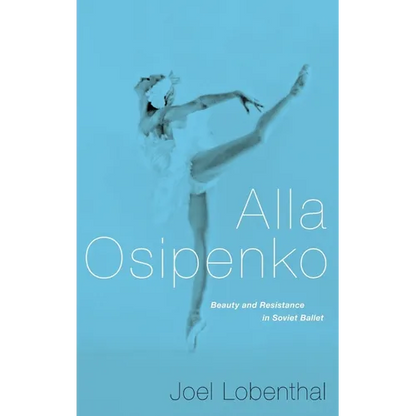 Alla Osipenko: Beauty and Resistance in Soviet Ballet - Hardcover