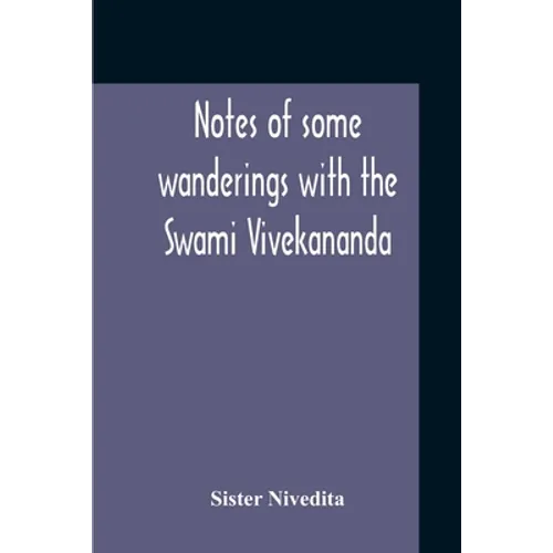 Notes Of Some Wanderings With The Swami Vivekananda - Paperback