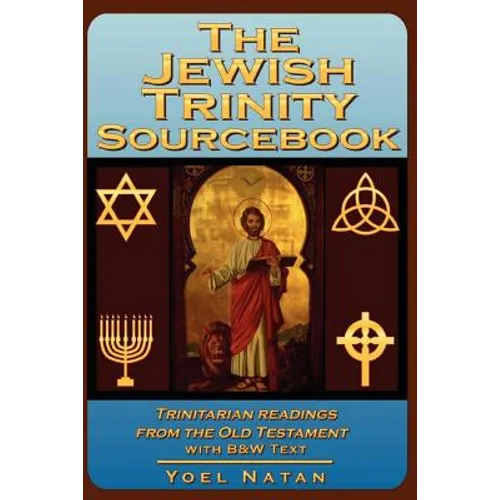 The Jewish Trinity Sourcebook: Trinitarian Readings from the Old Testament - Paperback