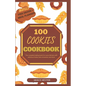 100 cookies cookbook: The complete baking bank for every kitchen with delicious treats, bars, brownies, and more - Paperback