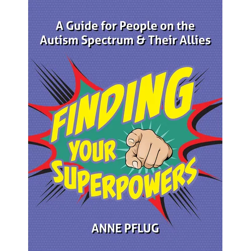 Finding Your Superpowers: A Guide for People on the Autism Spectrum and Their Allies - Paperback