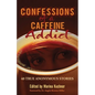 Confessions of a Caffeine Addict - Paperback