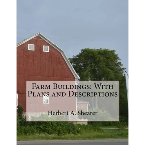 Farm Buildings: With Plans and Descriptions - Paperback