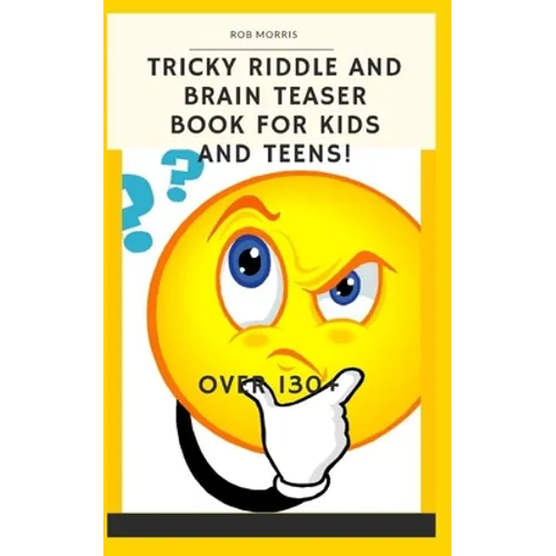 Tricky Riddle and Brain Teaser Book for Kids and Teens!: 5x8, Best Riddle Book, Awesome Riddle Book, Brain Teasers Book, the Best Brain Enhancer. - Paperback