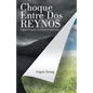 Choque Entre Dos Reynos: Manual Completo De Oración E Intercesión - Paperback