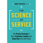 The Science of Service: The Proven Formula to Drive Customer Loyalty and Stand Out from the Crowd - Paperback