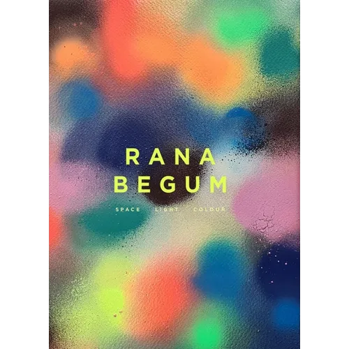 Rana Begum: Space Light Colour - Hardcover