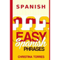 Spanish: 333 Easy Spanish Phrases - Paperback
