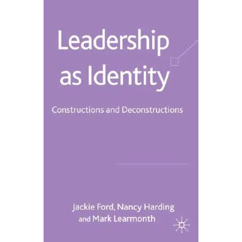 Leadership as Identity: Constructions and Deconstructions - Hardcover