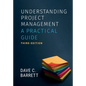Understanding Project Management, Third Edition: A Practical Guide - Paperback