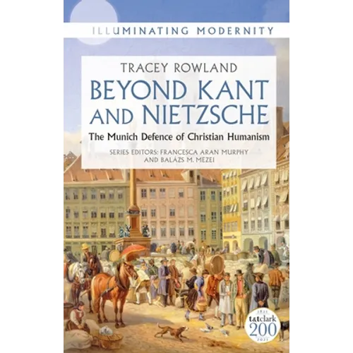 Beyond Kant and Nietzsche: The Munich Defence of Christian Humanism - Hardcover