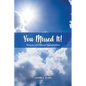 You Missed It!: Miracles and Missed Opportunities - Paperback