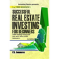 Successful Real Estate Investing for Beginners: Investing Successfully for Beginners (w/ BONUS CONTENT): Making Money and Building Wealth with your FI - Paperback