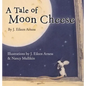 A Tale of Moon Cheese - Hardcover