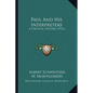 Paul And His Interpreters: A Critical History (1912) - Paperback
