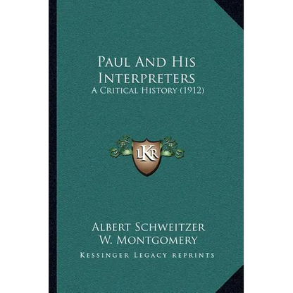 Paul And His Interpreters: A Critical History (1912) - Paperback
