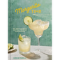 Margarita Time: 60+ Tequila & Mezcal Cocktails, Served Up, Over & Blended - Hardcover