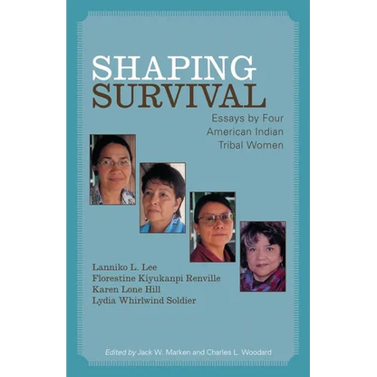 Shaping Survival: Essays by Four American Indian Tribal Women - Paperback