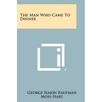The Man Who Came To Dinner - Paperback