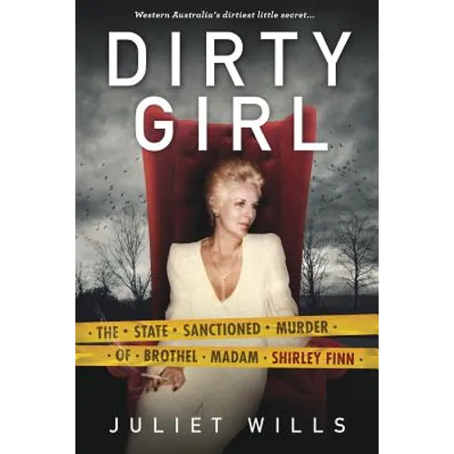 Dirty Girl: The State Sanctioned Murder of Brothel Madam Shirley Finn - Paperback
