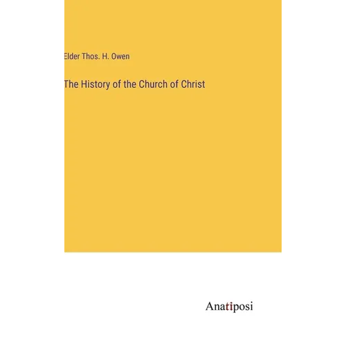 The History of the Church of Christ - Hardcover