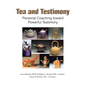 Tea and Testimony: Personal Coaching toward Powerful Testimony - Paperback