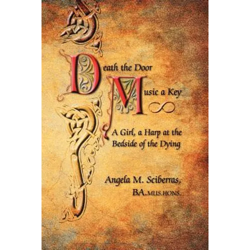 Death the Door, Music a Key: A Girl, a Harp at the Bedside of the Dying - Paperback