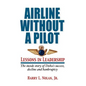 Airline Without a Pilot - Leadership Lessons / Inside Story of Delta's Success, Decline and Bankruptcy - Hardcover