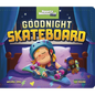 Goodnight Skateboard - Board Book