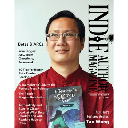 Indie Author Magazine Featuring Tao Wong: Managing Your ARC Readers, Better Beta Reader Feedback, Reader Magnet Ideas, and Press Release Distribution - Paperback