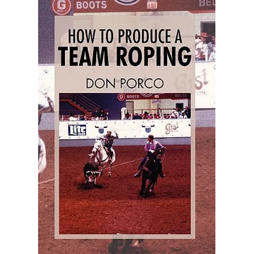 How To Produce A Team Roping - Hardcover