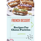 French Dessert: Recipes For Choux Pastries: French Food Guide - Paperback