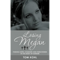 Losing Megan: Finding Hope, Comfort and Forgiveness in the Midst of Murder - Paperback