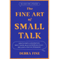 The Fine Art of Small Talk: How to Start a Conversation, Keep It Going, Build Networking Skills - And Leave a Positive Impression! - Hardcover