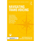 Navigating Trans Voicing: 50 Key Points to Support Students and Newly Qualified Speech and Language Therapists with Gender-Affirming Voice Therapy - Paperback