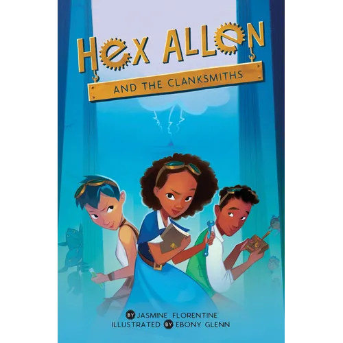 Hex Allen: And the Clanksmiths - Hardcover