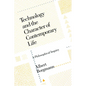 Technology and the Character of Contemporary Life: A Philosophical Inquiry - Paperback