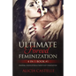 Ultimate Forced Feminization 4 in 1 Book #1: Femdom, Sissification & Taboo Sissy Domination - Paperback