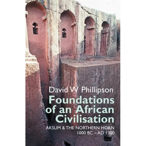 Foundations of an African Civilisation: Aksum and the Northern Horn, 1000 BC - Ad 1300 - Paperback