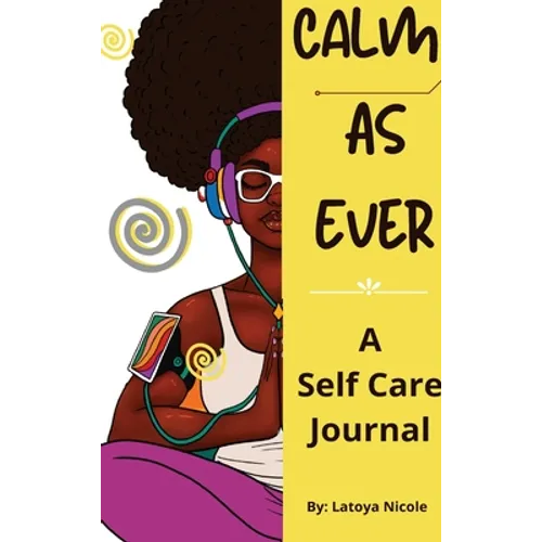 Calm as Ever: Black Women Self Care Journal (90 Days) of Gratitude and Self Love - Hardcover