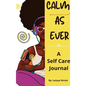 Calm as Ever: Black Women Self Care Journal (90 Days) of Gratitude and Self Love - Hardcover