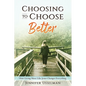 Choosing to Choose Better: How Living More Like Jesus Changes Everything - Paperback