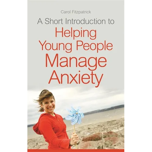A Short Introduction to Helping Young People Manage Anxiety - Paperback