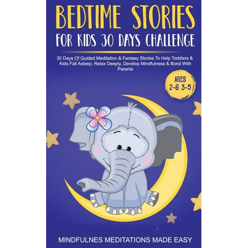 Bedtime Stories For Kids 30 Day Challenge 30 Days Of Guided Meditation & Fantasy Stories To Help Toddlers& Kids Fall Asleep, Relax Deeply, Develop Min - Paperback